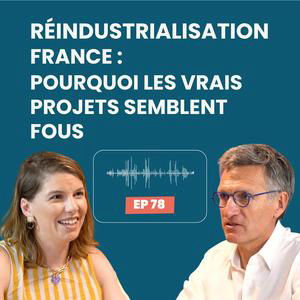 Réindustrialisation France : pourquoi les vrais projets semblent fous