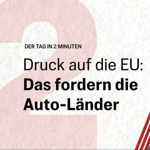 Brandbrief: Drei Bundesländer fordern von EU mehr Spielraum für Autoindustrie | Der Tag in 2 Minuten