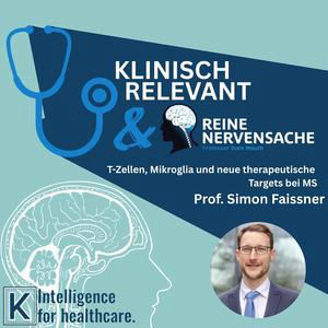 T-Zellen, Mikroglia und neue therapeutische Targets bei Multipler Sklerose - mit Prof. Simon Faissner