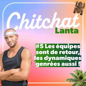 Les équipes sont de retour, les dynamiques bien genrées aussi ! • [React Koh Lanta All Stars Sem 5 I Chitchat Lanta]