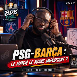 🎙️ BDB PODCAST - S02E04 | PSG-Barça : le match le moins important de la semaine ?