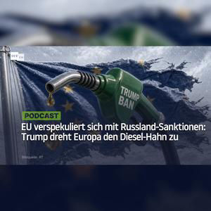 EU verspekuliert sich mit Russland-Sanktionen: Trump dreht Europa den Diesel-Hahn zu