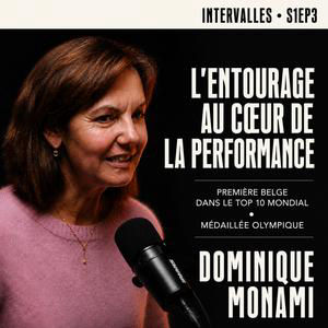 S1EP3 - Dominique Monami | L'entourage au coeur de la performance