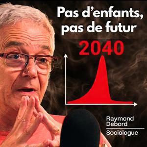 Vers la fin de l'humanité ? La vérité derrière l'effondrement des naissances - Raymond Debord