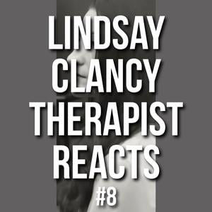 Lindsay Clancy #8 - Therapist Reacts - Badgecam