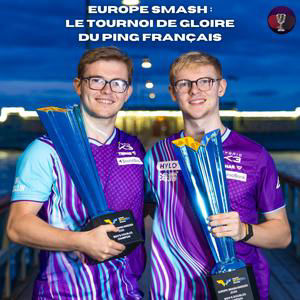 Europe Smash : Le tournoi de gloire du ping français