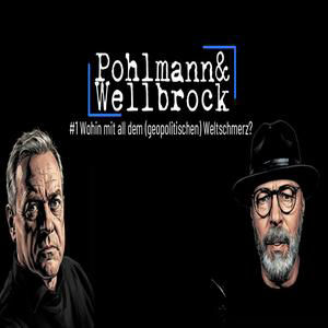 Pohlmann & Wellbrock #1: Wohin mit all dem geopolitischen Weltschmerz?