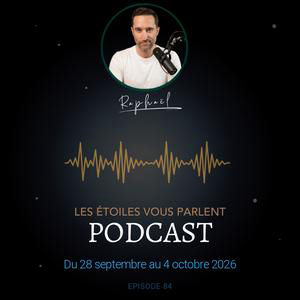 Les étoiles vous parlent - Episode 84 - Du 28 septembre au 4 octobre 2026