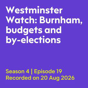 Westminster Watch: Burnham, budgets and by-elections