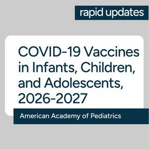 AAP COVID-19 Vaccines in Infants, Children, and Adolescents, 2026-2027 Policy Statement