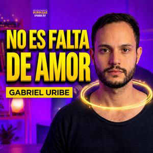 Estás arruinando tu intimidad por tener s3x0 desde la mente🔥Gabriel Uribe | Ep. 357