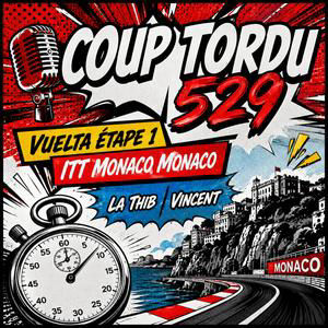 COUP TORDU 529 : VUELTA 2026, ETAPE 1 MONACO MONACO