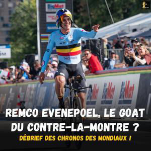 Vélo Podcast n°149 : Evenepoel désormais le GOAT du chrono ? Débrief des chronos des Mondiaux de Montréal 2026 !