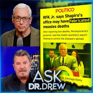 Measles Deaths: PA Coroner Says Media Is Lying About Unvaccinated Baby, RFK Alleges They May Be Fabricated – Ask Dr. Drew – Ep 660