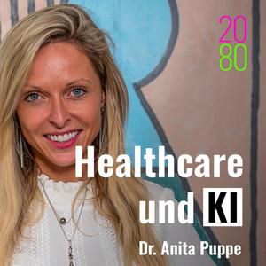 Healthcare und KI - mit Dr. Anita Puppe (Medizinerin und KI-Expertin)