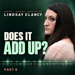 Lindsay Clancy: Do the Timeline and Testimony Add Up? | Deep Dive Part 6