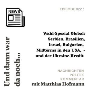 Wahl-Spezial Global und Aktuelles zum Krieg in der Ukraine