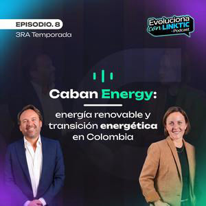 T.3 EP. 8: Caban Energy: energía renovable y transición energética en Colombia