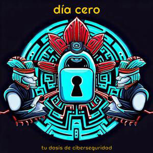 día cero - Episodio 109: ZERO TRUST, Robo de tokens en IA, MCP y Suplantación de Identidad
