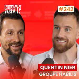 Extrait #242 - Comment Quentin Nier (Groupe Habilis) a fait pour transformer l’entreprise de son père ?