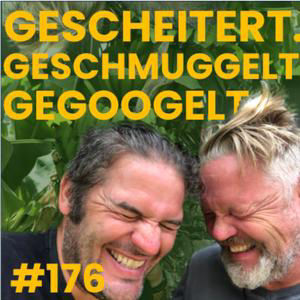 #176 Gescheitert. Geschmuggelt. Gegoogelt.