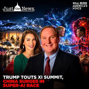 TRUMP TOUTS XI SUMMIT, CHINA SURGES IN SUPER-AI RACE | JUST THE NEWS - NO NOISE