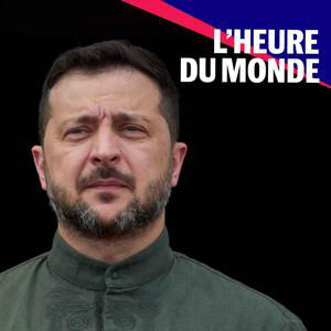 L'Heure du Monde - Ukraine : la crise politique malgré la guerre
