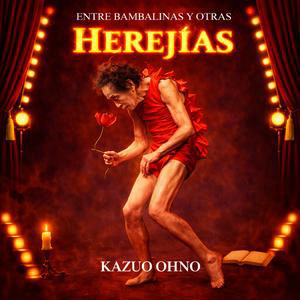 KAZUO OHNO: La herejía de bailar desde lo que sobrevive