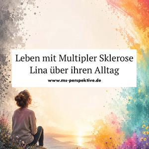 #375: Lina über Multiple Sklerose. Diagnose, Alltag und kreative Bewältigung mit MS