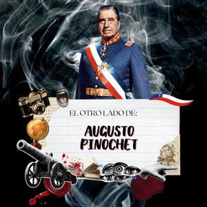 El otro lado de: Augusto Pinochet