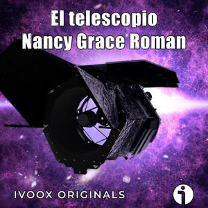 Astrobitácora - 8x01 - El telescopio Nancy Grace Roman