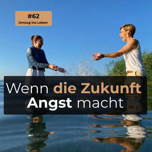 #62 Wenn die Zukunft Angst macht