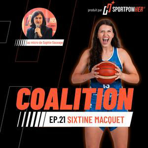 EP. 21 | Sixtine Macquet, double championne de France avec Basket Landes : choisir son environnement pour mieux performer