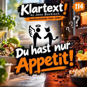 Folge 114 - Du hast nur Appetit!