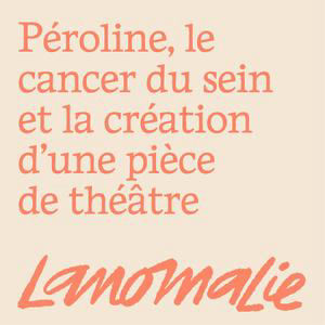 « L'écriture a été un pilier pour moi. J'ai su que j'en ferais un spectacle » - Péroline et le cancer du sein