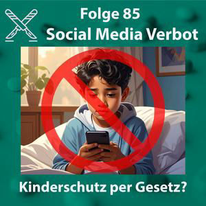 Folge 85 - Social Media Verbot! Kinderschutz per Gesetz?
