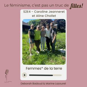 S2E4: Les Femmes* de la terre avec Aline Chollet et Caroline Jeanneret