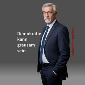 Demokratie kann grausam sein. Gedankenmacher in DNEWS24