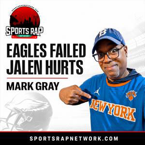 Mark Gray: Eagles Failed Jalen Hurts in Health Crisis | Mark Gray