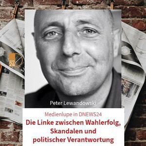 Die Linke im Krisenmodus: Skandale, Wahlerfolge und Lewandowskis Analyse | Medienlupe DNEWS24TV