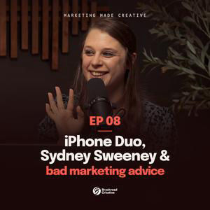 Ep 08 - IPhone Duo, Sydney Sweeney, & Bad Marketing Advice
