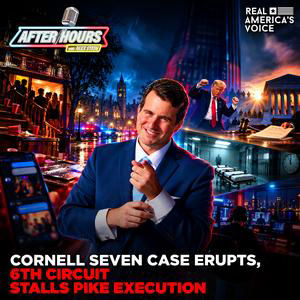 CORNELL SEVEN CASE ERUPTS, 6TH CIRCUIT STALLS PIKE EXECUTION | AFTER HOURS W ALEX STEIN