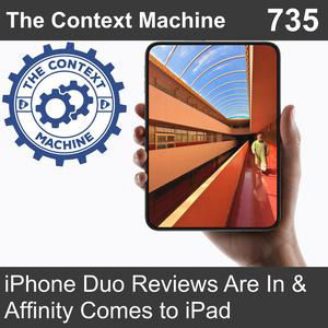 iPhone Duo Reviews Are In & Affinity Comes to iPad
