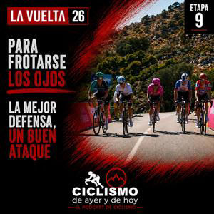 Vuelta a España 2026 | ETAPA 9: Para frotarse los ojos. La mejor defensa, un buen ataque