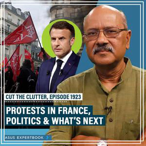 CutTheClutter: France protests & riots: What it means for politics,economy & why Macron’s fuming at Trump,Netanyahu