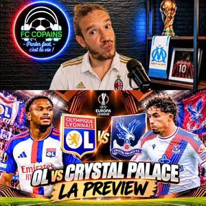 Débat Coupe d'Europe - OL vs Crystal Palace la preview - Les Lyonnais peuvent-ils taper fort ?