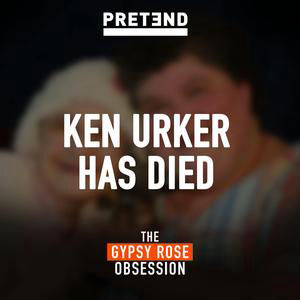 BONUS: Gypsy Rose Blanchard's Partner Ken Urker Has Died
